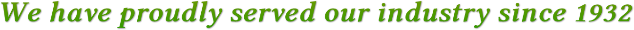We have proudly served our industry since 1932 We have proudly served our industry since 1932